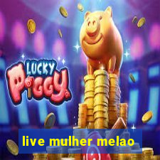 live mulher melao